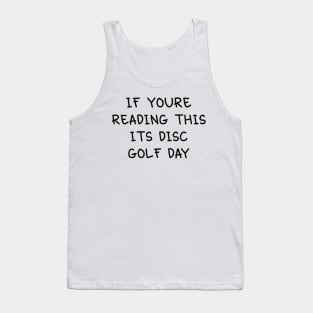 If you're reading this its disc golf day Tank Top